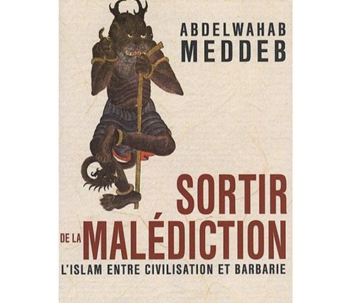 الكتاب الجديد لعبد الوهاب المؤدب :  الاسلام بين الحضارة والبربرية  كيف الخروج من اللعنة الابدية؟